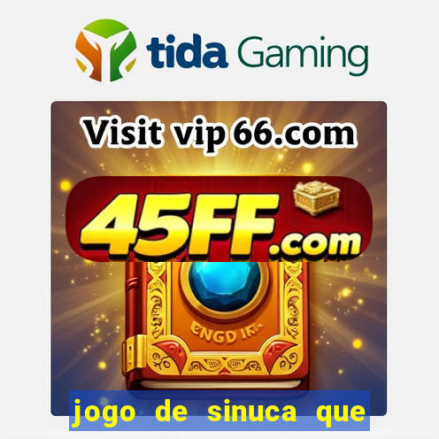 jogo de sinuca que ganha dinheiro no pix